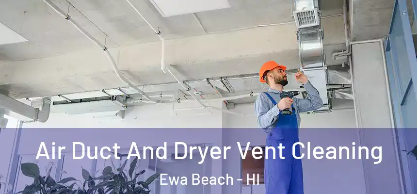  Air Duct And Dryer Vent Cleaning Ewa Beach - HI