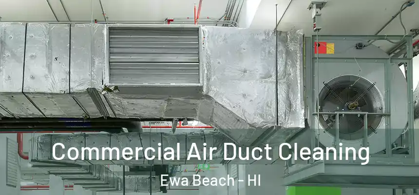  Commercial Air Duct Cleaning Ewa Beach - HI
