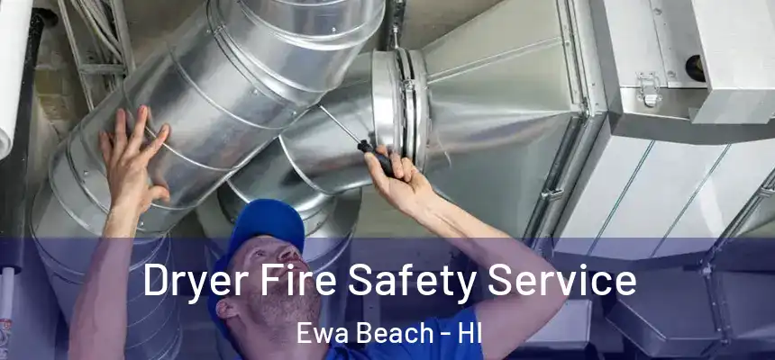  Dryer Fire Safety Service Ewa Beach - HI