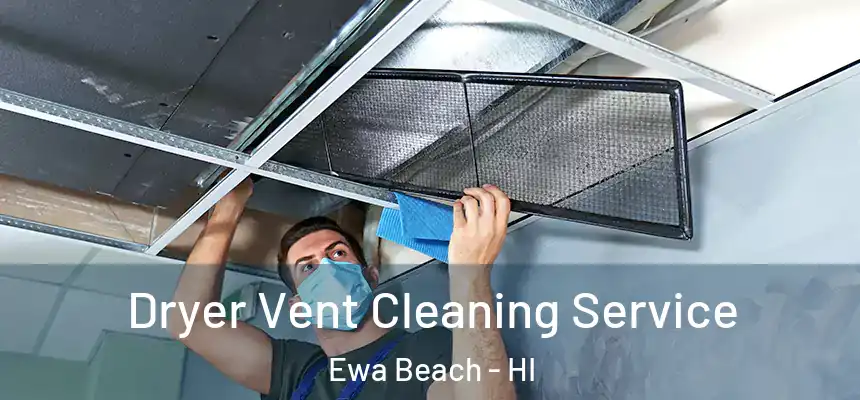  Dryer Vent Cleaning Service Ewa Beach - HI