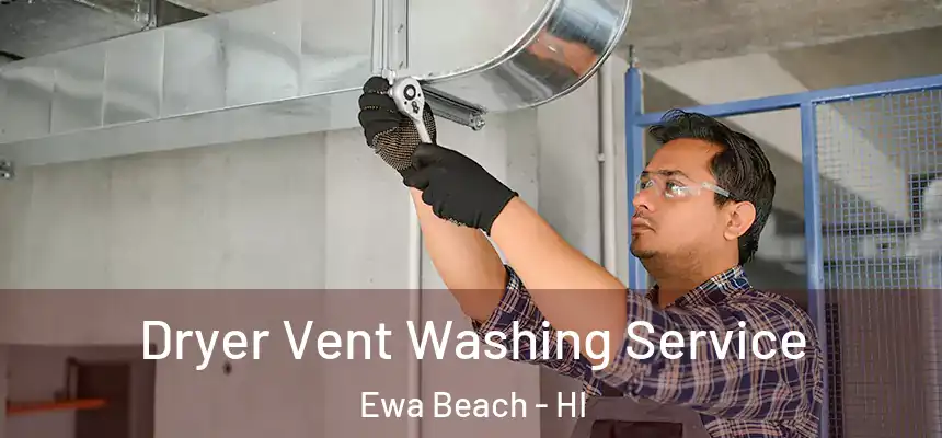 Dryer Vent Washing Service Ewa Beach - HI