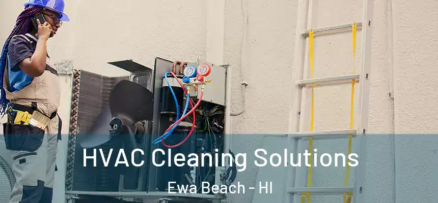  HVAC Cleaning Solutions Ewa Beach - HI