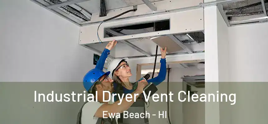  Industrial Dryer Vent Cleaning Ewa Beach - HI