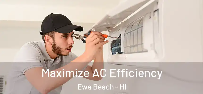  Maximize AC Efficiency Ewa Beach - HI