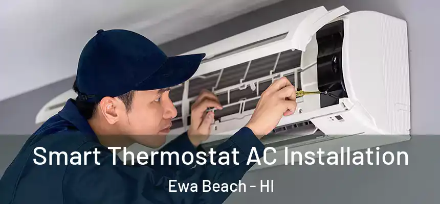  Smart Thermostat AC Installation Ewa Beach - HI